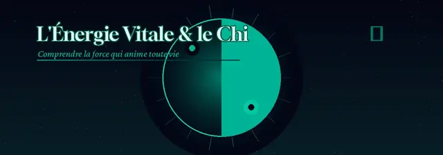 L'Énergie Vitale & le Chi : Comprendre et Cultiver votre Force de Vie